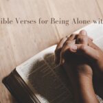 100 Bible Verses for Being Alone with God 100 Bible Verses for Being Alone with God