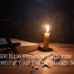 100 Bible Verses to Memorize: Strengthening Your Faith Through Scripture 100 Bible Verses to Memorize Strengthening Your Faith Through Scripture