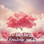 70 Bible Verses about Knowledge and Wisdom: Illuminating the Path to Divine Understanding 70 Bible Verses about Knowledge and Wisdom_ Illuminating the Path to Divine Understanding